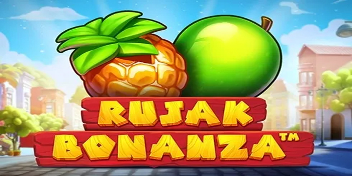 Cara Meningkatkan Peluang Menang Di Rujak Bonanza